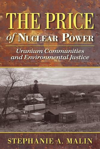 Cover image for The Price of Nuclear Power: Uranium Communities and Environmental Justice