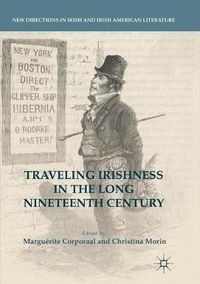 Cover image for Traveling Irishness in the Long Nineteenth Century