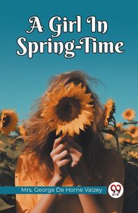 Cover image for A Girl In Spring-Time