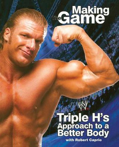 Cover image for Making Game: Triple H's Approach to a Better Body