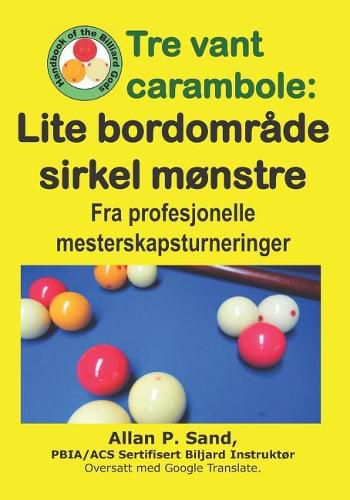 Cover image for Tre Vant Carambole - Lite Bordomr de Sirkel M nstre: Fra Profesjonelle Mesterskapsturneringer