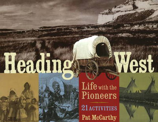 Cover image for Heading West: Life with the Pioneers, 21 Activities