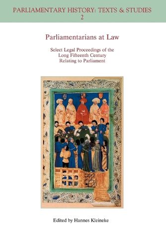 Cover image for Parliamentarians at Law: Select Legal Proceedings of the Long Fifteenth Century Relating to Parliament