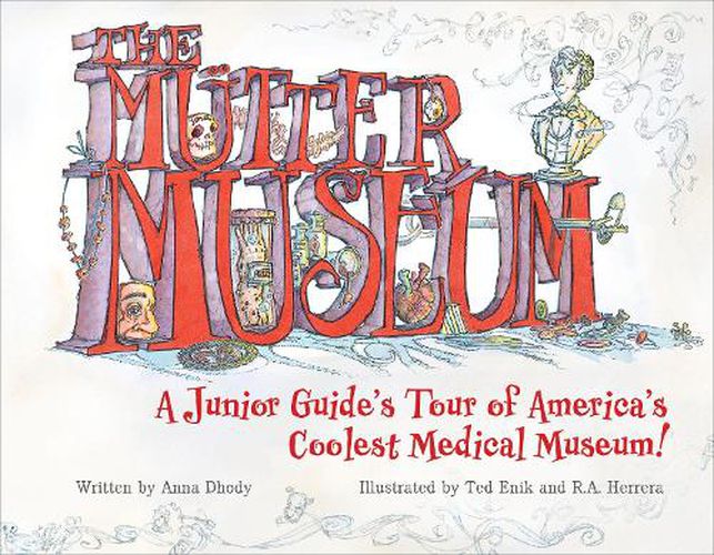 Cover image for Mutter Museum: A Junior Guide's Tour of the World's Coolest Medical Museum