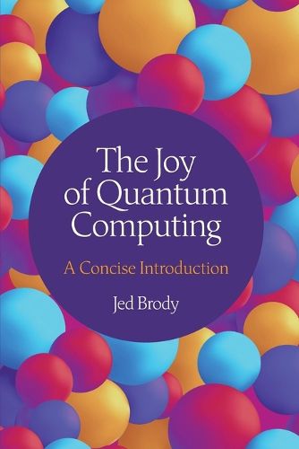 Cover image for The Joy of Quantum Computing