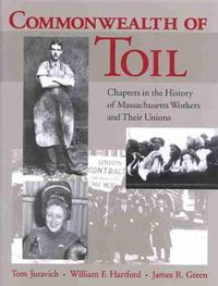 Cover image for Commonwealth of Toil: Chapters in the History of Massachusetts Workers and Their Unions