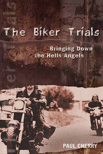 Cover image for The Biker Trials: Bringing Down the Hells Angels