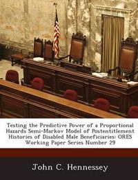 Cover image for Testing the Predictive Power of a Proportional Hazards Semi-Markov Model of Postentitlement Histories of Disabled Male Beneficiaries