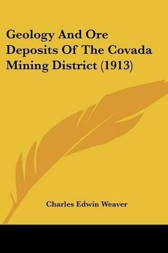 Cover image for Geology and Ore Deposits of the Covada Mining District (1913)