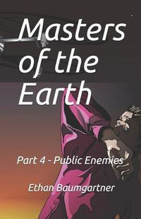 Cover image for Masters of the Earth: Part 4 - Public Enemies