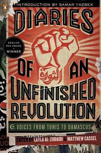 Cover image for Diaries of an Unfinished Revolution: Voices from Tunis to Damascus