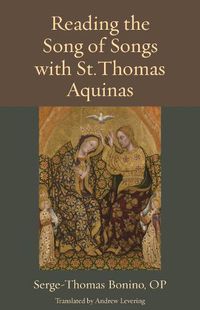 Cover image for Reading the Song of Songs with St. Thomas Aquinas