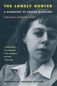 Cover image for The Lonely Hunter: A Biography of Carson McCullers