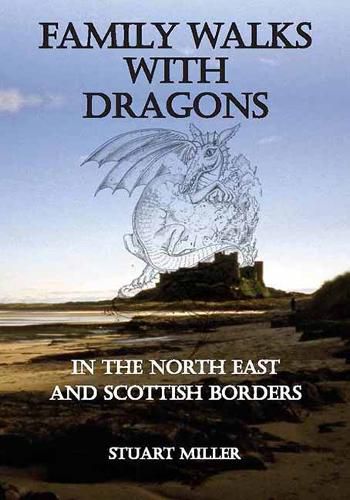 Cover image for Family Walks with Dragons: in the North East and Scottish Borders