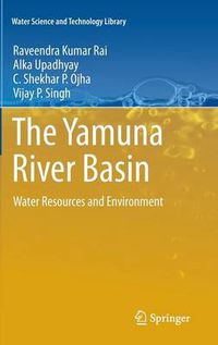 Cover image for The Yamuna River Basin: Water Resources and Environment