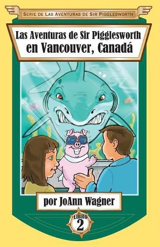 Las Aventuras de Sir Pigglesworth en Vancouver, Canada