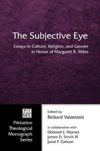 Cover image for The Subjective Eye: Essays in Culture, Religion, and Gender in Honor of Margaret R. Miles