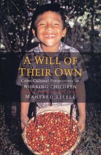 Cover image for A Will of Their Own: Cross-Cultural Perspectives on Working Children