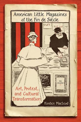 Cover image for American Little Magazines of the Fin de Siecle: Art, Protest, and Cultural Transformation