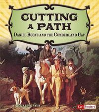 Cover image for Cutting a Path: Daniel Boone and the Cumberland Gap (Adventures on the American Frontier)