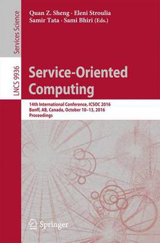 Cover image for Service-Oriented Computing: 14th International Conference, ICSOC 2016, Banff, AB, Canada, October 10-13, 2016, Proceedings