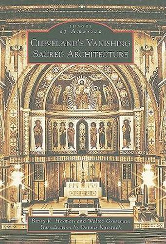 Cover image for Cleveland's Vanishing Sacred Architecture