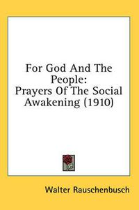 Cover image for For God and the People: Prayers of the Social Awakening (1910)