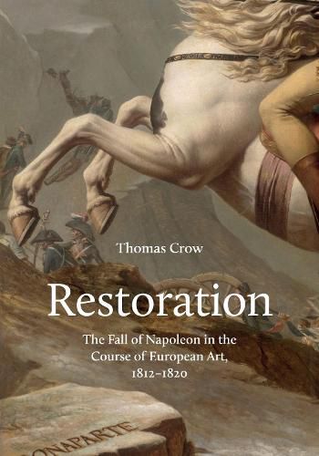 Cover image for Restoration: The Fall of Napoleon in the Course of European Art, 1812-1820