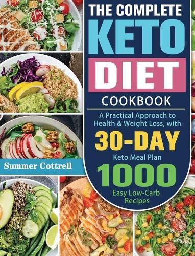 Cover image for The Complete Keto Diet Cookbook: A Practical Approach to Health & Weight Loss, with 30-Day Keto Meal Plan and 1000 Easy Low-Carb Recipes