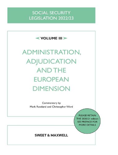 Social Security Legislation 2022/23 Volume III: Administration, Adjudication and the European Dimension