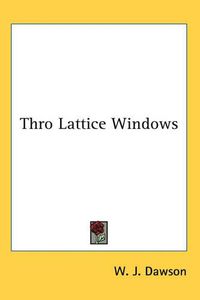 Cover image for Thro Lattice Windows