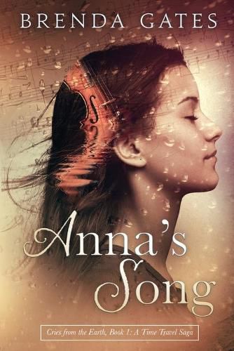 Cover image for Anna's Song: Cries From the Earth, Book 1: A Time Travel Saga