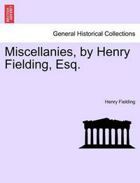 Cover image for Miscellanies, by Henry Fielding, Esq.