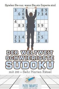 Cover image for Der Weltweit Schwierigste Sudoku Spielen Sie nur, wenn Sie ein Experte sind mit 200 + Sehr Harten Ratsel