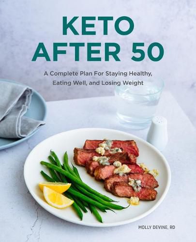 Keto After 50: A Complete Plan for Staying Healthy, Eating Well, and Losing Weight