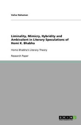 Cover image for Liminality, Mimicry, Hybridity and Ambivalent in Literary Speculations of Homi K. Bhabha: Homo Bhabha's Literary Theory