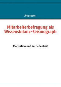 Cover image for Mitarbeiterbefragung als Wissensbilanz-Seismograph: Motivation und Zufriedenheit