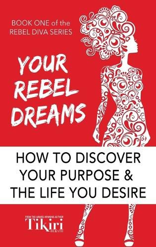 Cover image for Your Rebel Dreams: 6 Simple Steps to Taking Back Control of Your Life in Uncertain Times