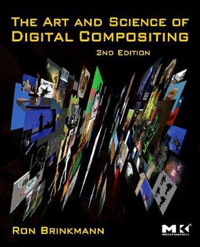 Cover image for The Art and Science of Digital Compositing: Techniques for Visual Effects, Animation and Motion Graphics