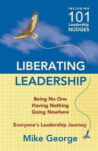 Cover image for Liberating Leadership: Being No One - Having Nothing - Going Nowhere