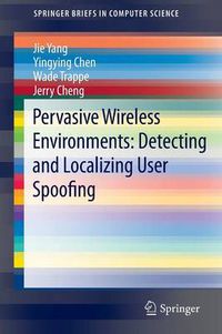 Cover image for Pervasive Wireless Environments: Detecting and Localizing User Spoofing