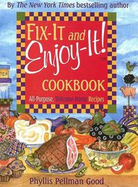 Cover image for Fix-It and Enjoy-It: All-Purpose, Welcome-Home Recipes