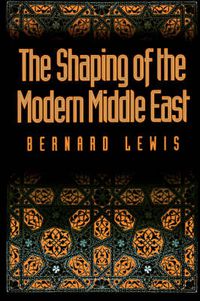 Cover image for The Shaping of the Modern Middle East