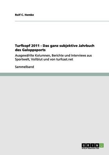 Cover image for Turfkopf 2011. Das Ganz Subjektive Jahrbuch Des Galoppsports