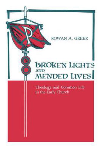 Cover image for Broken Lights and Mended Lives: Theology and Common Life in the Early Church