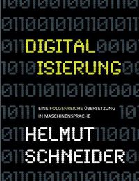 Cover image for Digitalisierung: Eine folgenreiche UEbersetzung in Maschinensprache