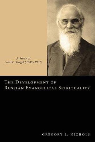 The Development of Russian Evangelical Spirituality: A Study of Ivan V. Kargel (18491937)