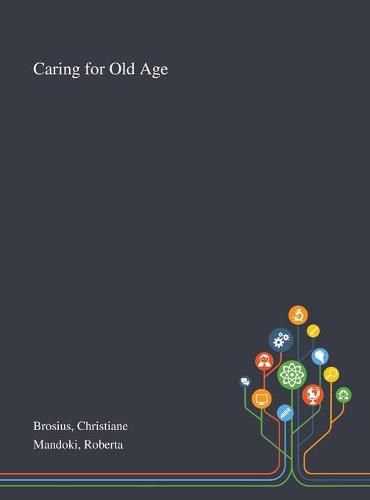 Cover image for Caring for Old Age