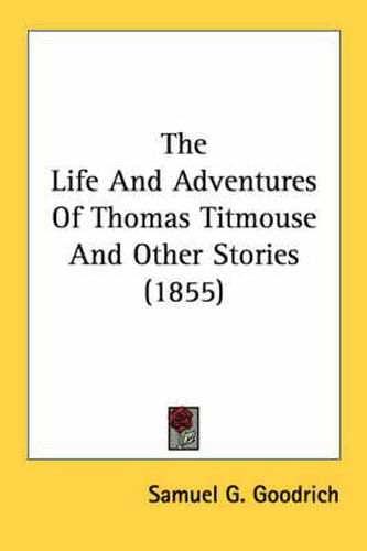 Cover image for The Life and Adventures of Thomas Titmouse and Other Stories (1855)