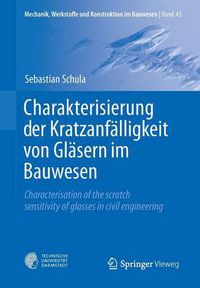 Cover image for Charakterisierung Der Kratzanfalligkeit Von Glasern Im Bauwesen: Characterisation of the Scratch Sensitivity of Glasses in Civil Engineering